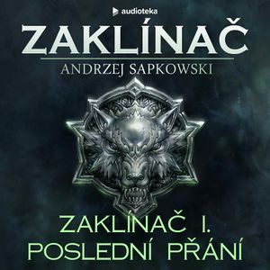 Zaklínač I. Poslední přání - komplet, Andrzej Sapkowski