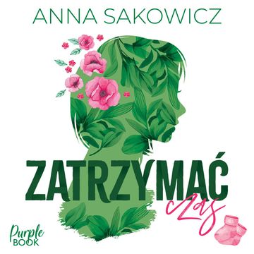 Zatrzymać czas audiobook, Anna Sakowicz