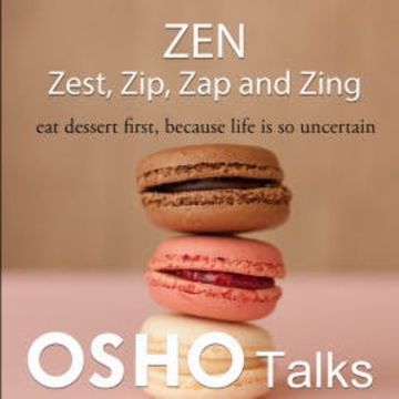 Zen: Zest, Zip, Zap and Zing audiobook, OSHO