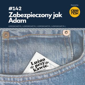 #142 - Zabezpiecz się jak Adam, NAAB.pl Adam Borodo