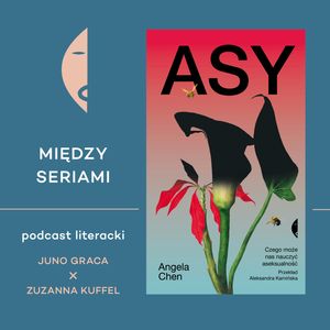 #22 ASY Angeli Chen - rozmawiają Juno Graca i Zuzanna Kuffel, Wydawnictwo Czarne