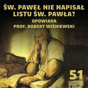 #51 Czy to św. Paweł napisał listy św. Pawła? Profesjonalizacja kleru cz. 2 | prof. Robert Wiśniewski, Karolina Głowacka