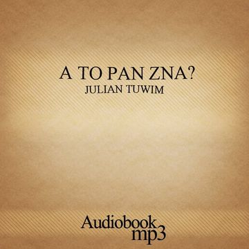 A to pan zna? audiobook, Julian Tuwim