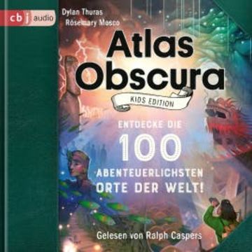 Atlas Obscura Kids Edition audiobook, Dylan Thuras