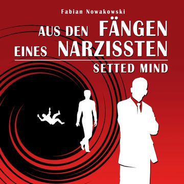 Aus den Fängen eines Narzissten (Setted Mind) audiobook, Fabian Nowakowski
