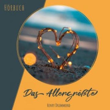 Das Allergrößte audiobook, Henry Drummond