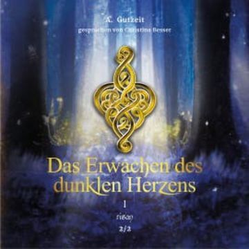 Das Erwachen des dunklen Herzens Teil 1, Band 2 audiobook, A. Gutzeit