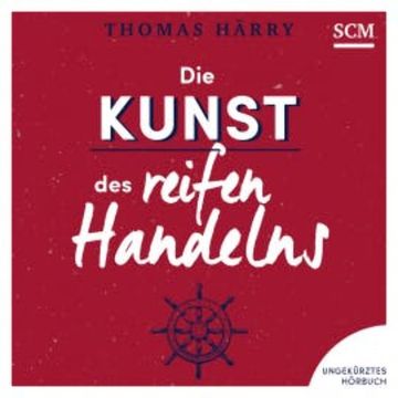 Die Kunst des reifen Handelns audiobook, Thomas Härry