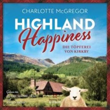 Die Töpferei von Kirkby - Highland Happiness, Band 2 (ungekürzt) audiobook, Charlotte McGregor