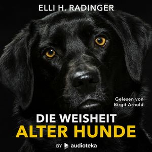 Die Weisheit alter Hunde, Elli H. Radinger