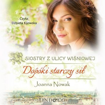 Dopóki starczy sił. Siostry z Ulicy Wiśniowej. Tom 2 audiobook, Joanna Nowak
