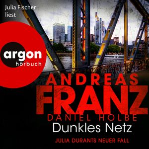 Dunkles Netz - Julia Durants neuer Fall - Julia Durant ermittelt, Band 25 (Autorisierte Lesefassung), Andreas Franz, Daniel Holbe