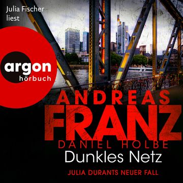 Dunkles Netz - Julia Durants neuer Fall - Julia Durant ermittelt, Band 25 (Autorisierte Lesefassung) audiobook, Andreas Franz, Daniel Holbe