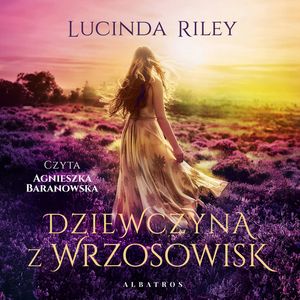 Dziewczyna z wrzosowisk, Lucinda Riley