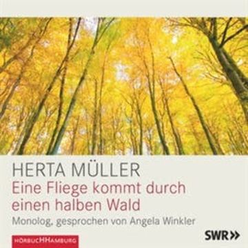 Eine Fliege kommt durch einen halben Wald audiobook, Herta Müller