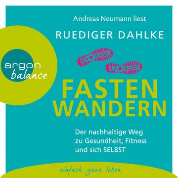 Fasten-Wandern - Der nachhaltige Weg zu Gesundheit, Fitness und sich selbst audiobook, Ruediger Dahlke