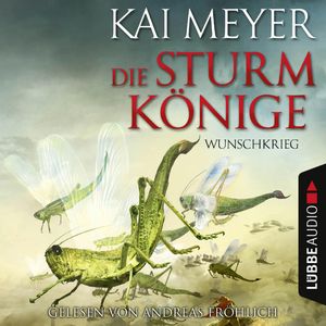 Wunschkrieg (Die Sturmkönige 2), Kai Meyer