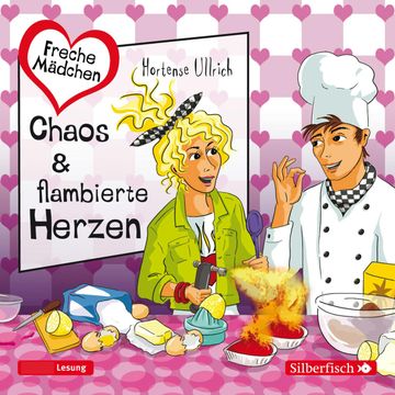 Freche Mädchen: Chaos & flambierte Herzen, Hortense Ullrich