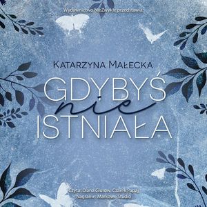 Gdybyś nie istniała, Katarzyna Małecka
