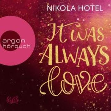 It Was Always Love - Blakely Brüder, Band 2 (Ungekürzte Lesung) audiobook, Nikola Hotel