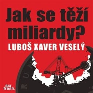 Jak se těží miliardy? audiobook, Luboš Xaver Veselý