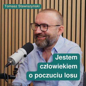 Jestem człowiekiem o poczuciu losu. Tomasz Stawiszyński w rozmowie z Ewą Kaletą, Ewa Kaleta