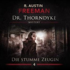 John Evelyn Thorndyke Mysterys, Folge 4: Die stumme Zeugin, R. Austin Freeman, Ascan von Bargen