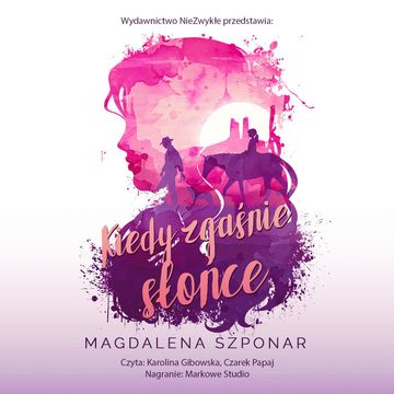 Kiedy zgaśnie słońce audiobook, Magdalena Szponar