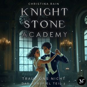 Knightstone Academy 2: Traue uns nicht – Das Hörspiel Teil 2, Christina Rain