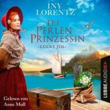 Lucky Jim - Die Perlenprinzessin, Teil 4 (Gekürzt) audiobook, Iny Lorentz