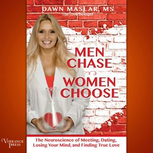 Men Chase, Women Choose - The Neuroscience of Meeting, Dating, Losing Your Mind, and Finding True Love (Unabridged), Dawn Maslar