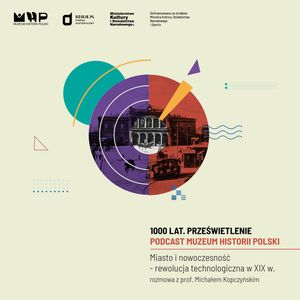 Miasto i nowoczesność – rewolucja technologiczna w XIX w., Muzeum Historii Polski