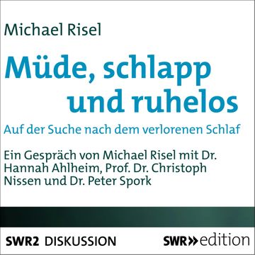Müde, schlapp und ruhelos - Auf der Suche nach dem verlorenen Schlaf audiobook, Michael Risel
