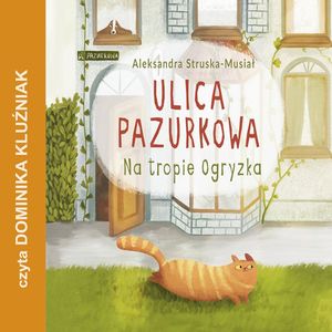 Na tropie Ogryzka. Ulica Pazurkowa, Aleksandra Struska-Musiał