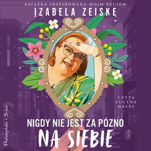 Nigdy nie jest za późno na siebie, Izabela Zeiske