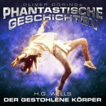 Phantastische Geschichten, Der gestohlene Körper audiobook, H.G. Wells