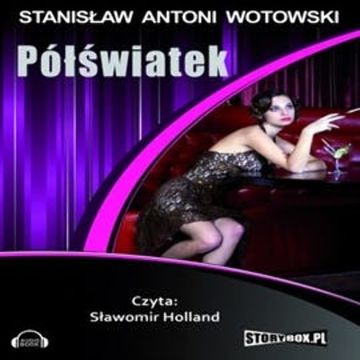 Półświatek audiobook, Stanisław Antoni Wotowski