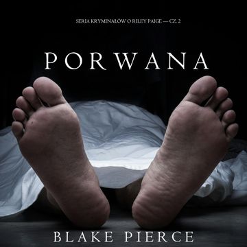 Porwana (Seria Kryminałów o Riley Paige — Cz. 2) audiobook, Blake Pierce