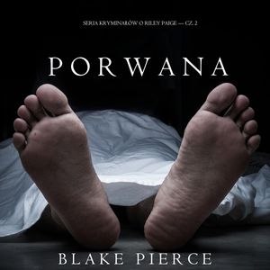 Porwana (Seria Kryminałów o Riley Paige — Cz. 2), Blake Pierce
