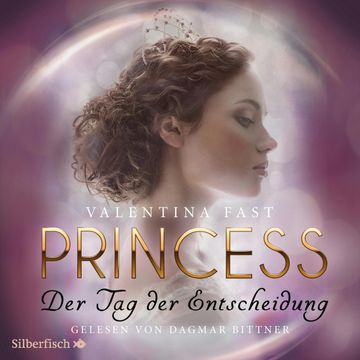 Princess. Der Tag der Entscheidung audiobook, Valentina Fast