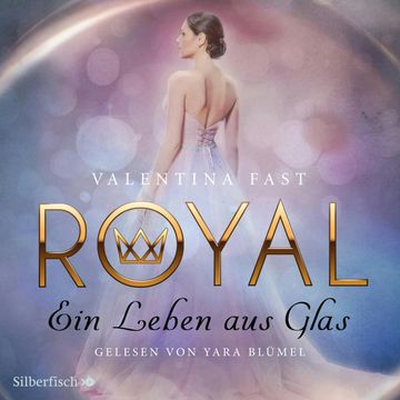 Royal 1: Ein Leben aus Glas audiobook, Valentina Fast