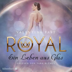 Royal 1: Ein Leben aus Glas, Valentina Fast