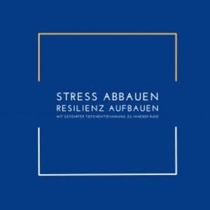 Stress abbauen, Resilienz aufbauen, Patrick Lynen