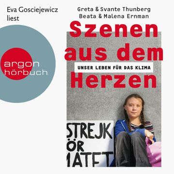 Szenen aus dem Herzen - Unser Leben für das Klima audiobook, Beata Ernman, Greta Thunberg, Malena Ernman, Svante Thunberg