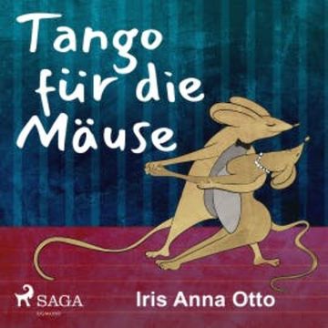 Tango für die Mäuse audiobook, Iris Anna Otto