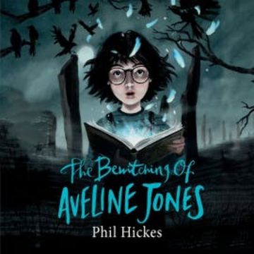 The Bewitching of Aveline Jones audiobook, Phil Hickes