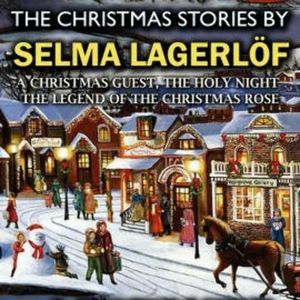 The Christmas Stories by Selma Lagerlöf, Selma Lagerlöf