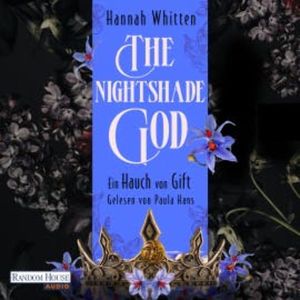 The Nightshade God - Ein Hauch von Gift, Hannah Whitten