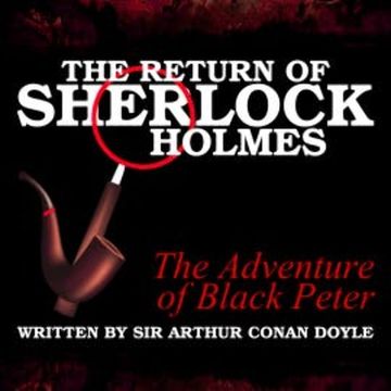 The Return of Sherlock Holmes - The Adventure of Black Peter audiobook, Sir Arthur Conan Doyle
