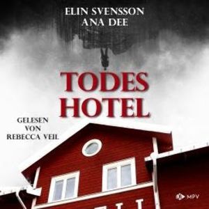 Todeshotel - Linda Sventon, Band 6 (ungekürzt), Ana Dee, Elin Svensson